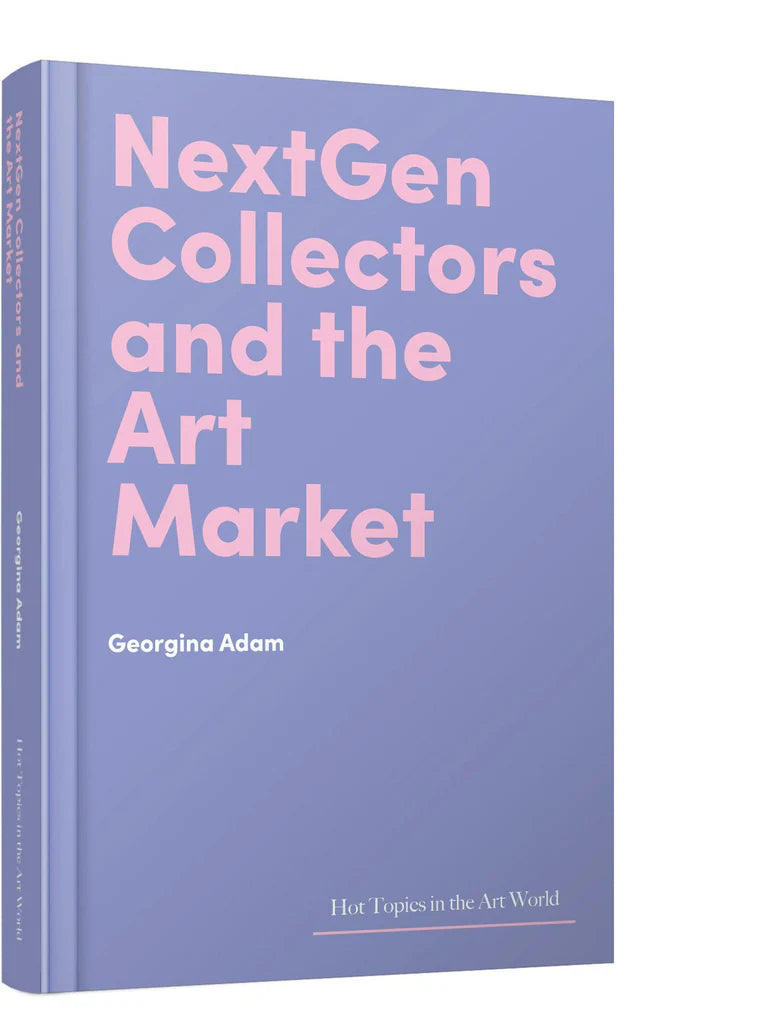 NextGen Collectors and the Art Market by Georgina Adam